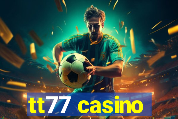 tt77 casino